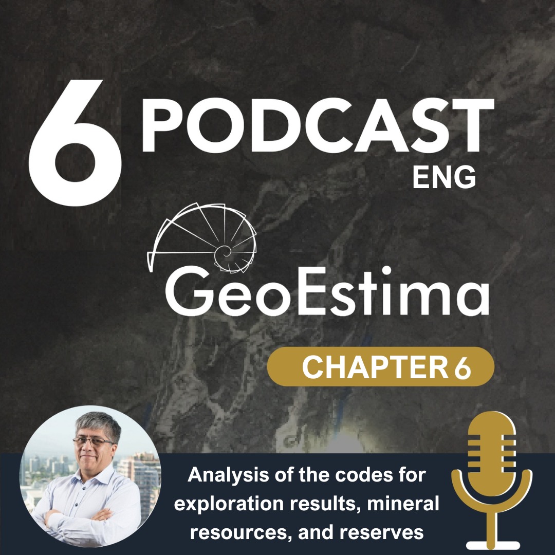 GeoEstima Podcast Chapter 6 Analysis of the codes for exploration results, mineral resources, and reserves